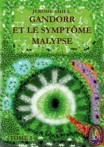 Gandorr et le Symptôme Malypse - Tome 5 de la Saga Smiel / Gandorr