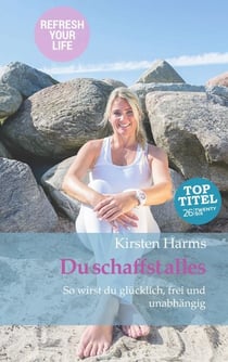Du schaffst alles - So wirst du glücklich, frei und unabhängig