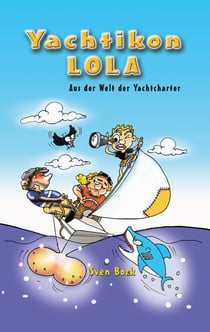 Yachtikon - LOLA - Aus der Welt der Yachtcharter