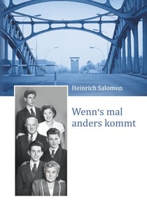 Wenn's mal anders kommt - Meine Jahre in einem geteilten Land