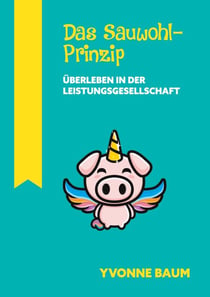 Das Sauwohl-Prinzip - Überleben in der Leistungsgesellschaft