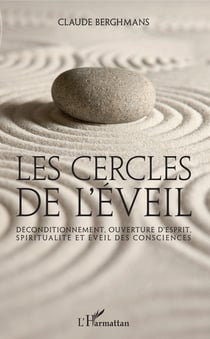 Les cercles de l'éveil - Déconditionnement, ouverture d'esprit, spiritualité et éveil des consciences