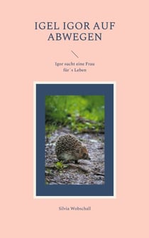 Igel Igor auf Abwegen - Igor sucht eine Frau für´s Leben