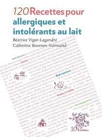 120 Recettes pour allergiques et intolérants au lait