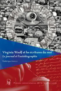 Virginia Woolf et les écritures du moi - Le journal et l’autobiographie