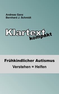Klartext kompakt - Frühkindlicher Autismus: Verstehen = Helfen