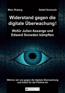 Widerstand gegen die digitale Überwachung - Wofür Julian Assange und Edward Snowden kämpften