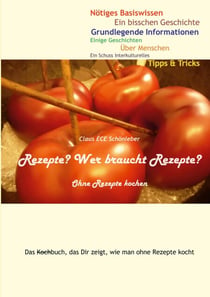 Rezepte? Wer braucht Rezepte? - Ohne Rezepte kochen