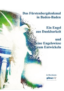 Das Fürstenbergdenkmal in Baden-Baden - Ein Engel aus Dankbarkeit und eine Engelswiese zum Entwickeln