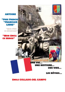 Antoine "Free French - Français Libre" - "Mon Père ce Résistant - Mon Oncle ce Héros"