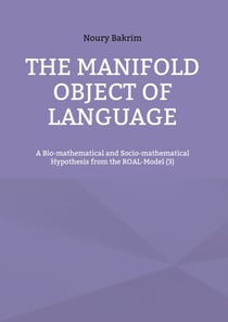 The Manifold Object of Language - A Bio-mathematical and Socio-mathematical Hypothesis from the ROAL-Model (3)