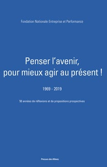 Penser l'avenir pour mieux agir au présent ! - 1969 - 2019 - 50 années de réflexions et de propositions prospectives