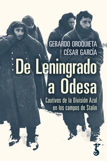 De Leningrado a Odesa - Cautivos de la División Azul en los campos de Stalin