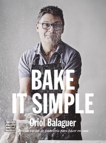 Bake it simple - Recetas fáciles de pastelería para hacer en casa