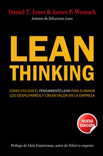 Lean Thinking - Cómo utilizar el pensamiento Lean para eliminar los despilfarros y crear valor en la empresa