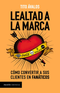Lealtad a la marca - Cómo convertir a sus clientes en fanáticos