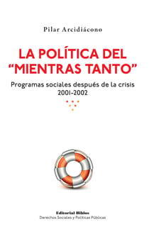 La política del "mientras tanto" - Programas sociales después de la crisis 2001-2002