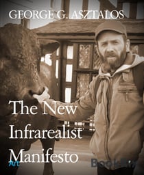 The New Infrarealist Manifesto - WAKE UP! EVERYTHING! AGAIN!