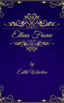 Edith Wharton: Ethan Frome (English Edition)