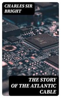 The Story of the Atlantic Cable