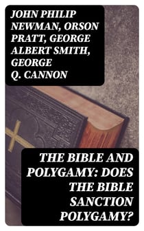 The Bible and Polygamy: Does the Bible Sanction Polygamy?