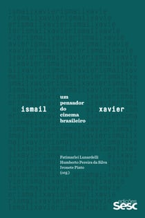 Ismail Xavier - um pensador do cinema brasileiro
