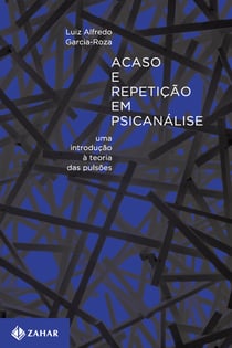 Acaso e repetição em psicanálise - Uma introdução à teoria das pulsões