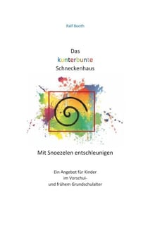 Das kunterbunte Schneckenhaus - Mit Snoezelen entschleunigen