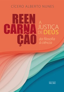 Reencarnação - Justiça de Deus - da filosofia à ciência