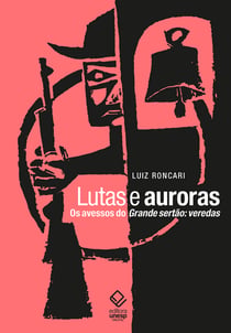 Lutas e auroras - Os avessos do Grande sertão: veredas