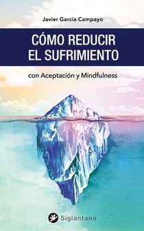 Cómo reducir el sufrimiento - Con Aceptación y Mindfulness