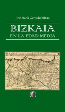 Bizkaia en la Edad Media - Tomo I: Un debate historiográfico. Tomo II: Origen y naturaleza de los derechos históricos