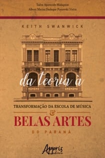 Keith Swanwick: Da teoria à Transformação da Escola de Música e Belas Artes do Paraná