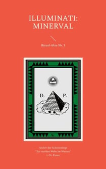 Illuminati: Minerval - Ritual Akte Nr 1 - Inkl. dem Ritual der Lehrlings-Gesellen-Loge.- Archiv der Schottenloge "Zur starken Wehr im Westen".