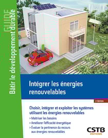 Intégrer les énergies renouvelables - Choisir, intégrer et exploiter les systèmes utilisant les énergies renouvelables
