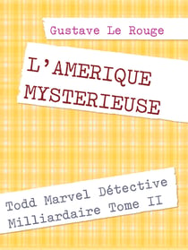 L'AMERIQUE MYSTERIEUSE - Todd Marvel Détective Milliardaire Tome II