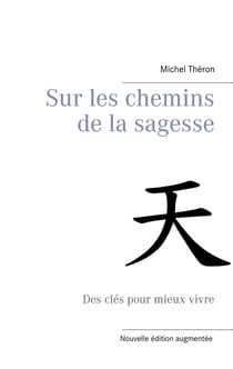 Sur les chemins de la sagesse - Des clés pour mieux vivre