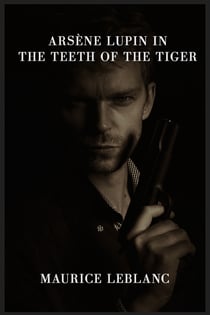 Arsène Lupin in the Teeth of the Tiger