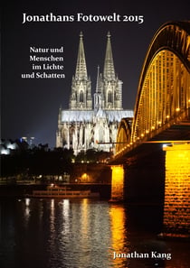 Jonathans Fotowelt 2015 - Natur und Menschen im Lichte und Schatten