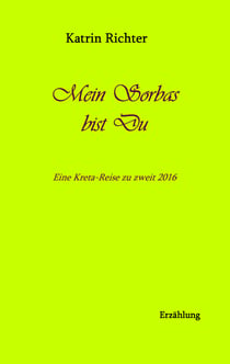 Mein Sorbas bist du - Eine Kreta-Reise zu zweit 2016