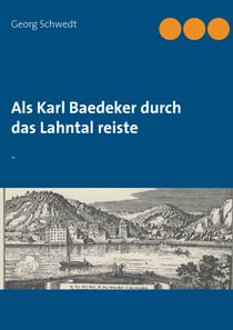 Als Karl Baedeker durch das Lahntal reiste - -