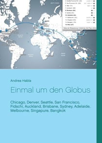 Einmal um den Globus - Chicago, Denver, Seattle, San Francisco, Fidschi, Auckland, Brisbane, Sydney, Adelaide, Melbourne, Singapure, Bangkok