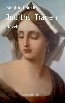 Judiths Tränen - Novelle
