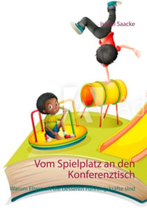 Vom Spielplatz an den Konferenztisch - Warum Eltern oft die besseren Führungskräfte sind