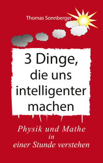 3 Dinge, die uns intelligenter machen - Physik, Mathe, Selbstbewusstsein zuerst, Rapid learning