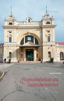 Flügelradkathedrale und Zuckerrübenbahnhof - Kleine Geschichten zu 222 Bahnhöfen in Europa