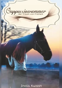 Cappuccinosommer - der Traum von Freiheit