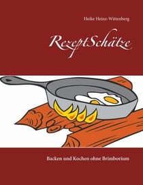 RezeptSchätze - Backen und Kochen ohne Brimborium