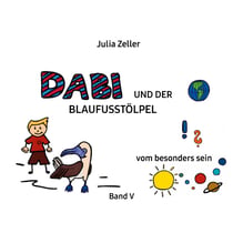 Dabi und der Blaufusstölpel - vom besonders sein - Band V - Überarbeitete Neuauflage