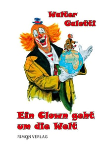 Ein Clown geht um die Welt - Autobiografie